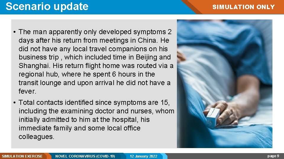 Scenario update SIMULATION ONLY • The man apparently only developed symptoms 2 days after