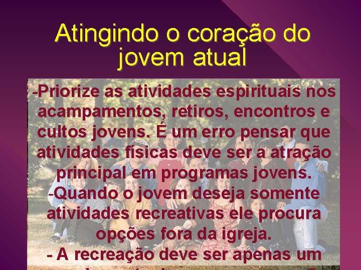 Atingindo o coração do jovem atual -Priorize as atividades espirituais nos acampamentos, retiros, encontros