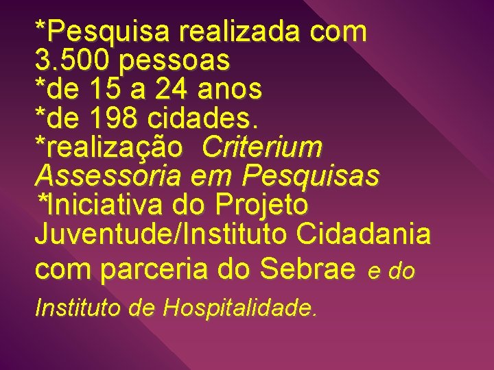 *Pesquisa realizada com 3. 500 pessoas *de 15 a 24 anos *de 198 cidades.