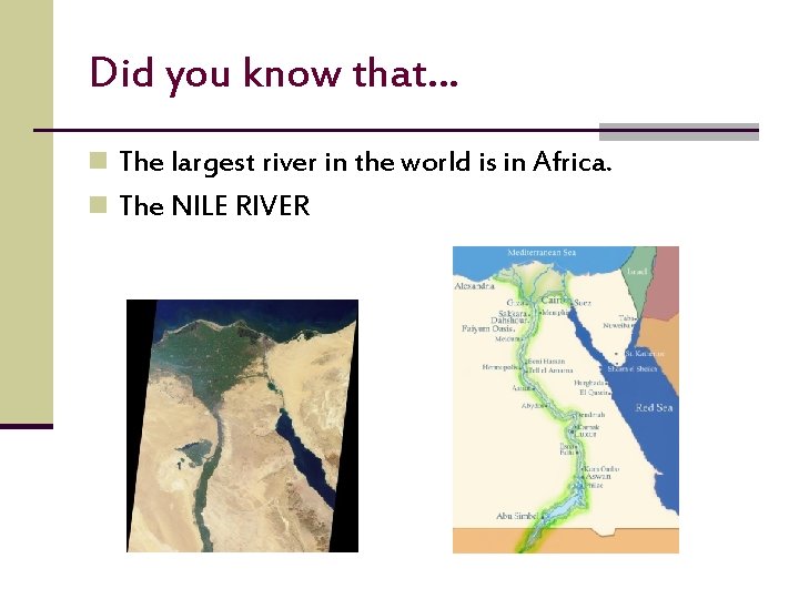 Did you know that… n The largest river in the world is in Africa.