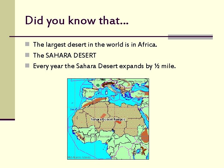 Did you know that… n The largest desert in the world is in Africa.