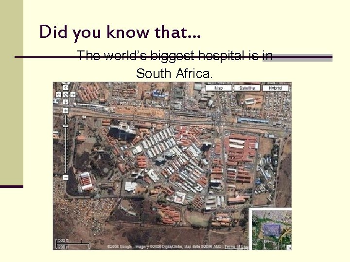 Did you know that… The world’s biggest hospital is in South Africa. 