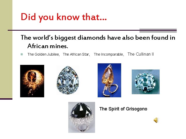 Did you know that… The world’s biggest diamonds have also been found in African