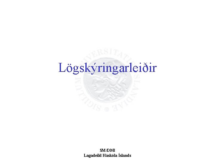 Lögskýringarleiðir SM/DÞB Lagadeild Háskóla Íslands 