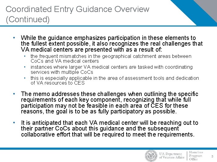 Coordinated Entry Guidance Overview (Continued) • While the guidance emphasizes participation in these elements