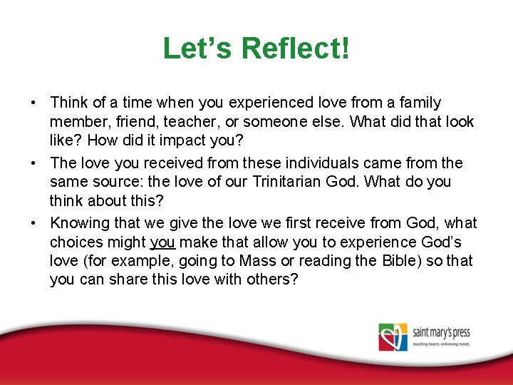 Let’s Reflect! • Think of a time when you experienced love from a family