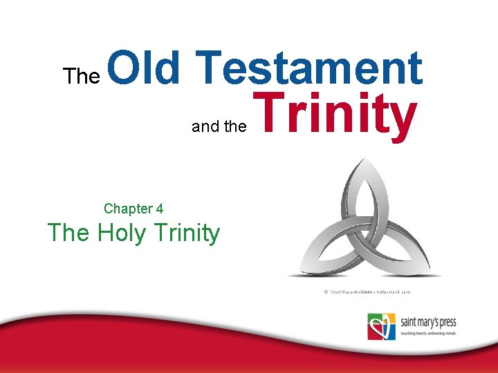 The Old Testament and the Trinity Chapter 4 The Holy Trinity © Yuriy. Vlasenko/www.