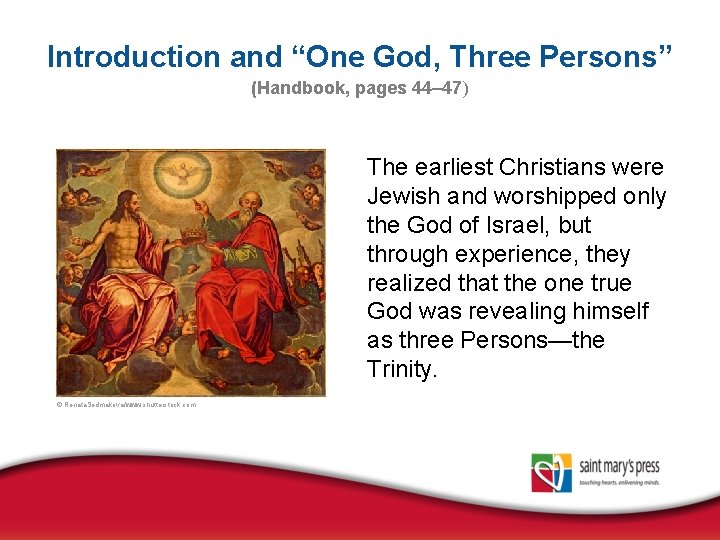 Introduction and “One God, Three Persons” (Handbook, pages 44– 47) The earliest Christians were