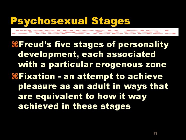 Psychosexual Stages z. Freud’s five stages of personality development, each associated with a particular