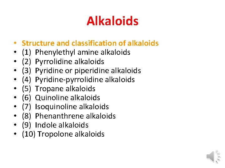 Alkaloids • • • Structure and classification of alkaloids (1) Phenylethyl amine alkaloids (2)