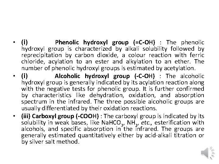  • (i) Phenolic hydroxyl group (=C-OH) : The phenolic hydroxyl group is characterized