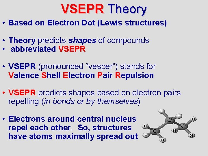 VSEPR Theory • Based on Electron Dot (Lewis structures) • Theory predicts shapes of