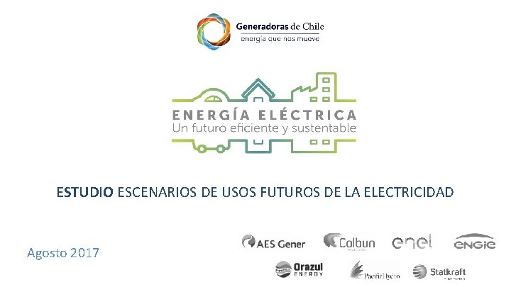 ESTUDIO ESCENARIOS DE USOS FUTUROS DE LA ELECTRICIDAD Agosto 2017 