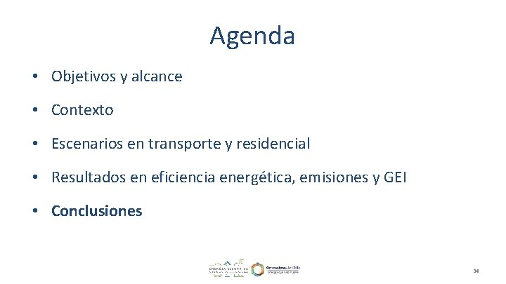 Agenda • Objetivos y alcance • Contexto • Escenarios en transporte y residencial •