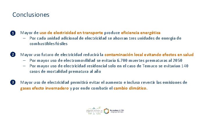 Conclusiones 1 • Mayor de uso de electricidad en transporte produce eficiencia energética –