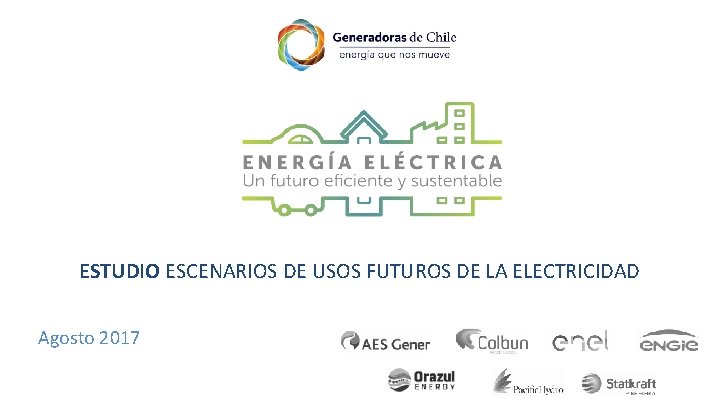 ESTUDIO ESCENARIOS DE USOS FUTUROS DE LA ELECTRICIDAD Agosto 2017 