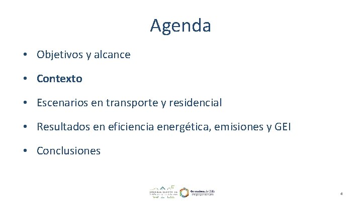 Agenda • Objetivos y alcance • Contexto • Escenarios en transporte y residencial •