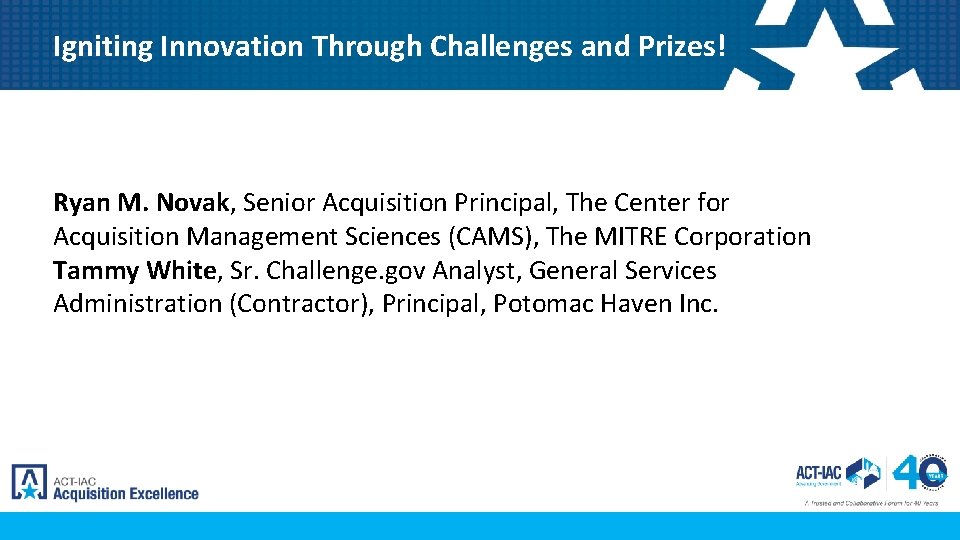 Igniting Innovation Through Challenges and Prizes! Ryan M. Novak, Senior Acquisition Principal, The Center