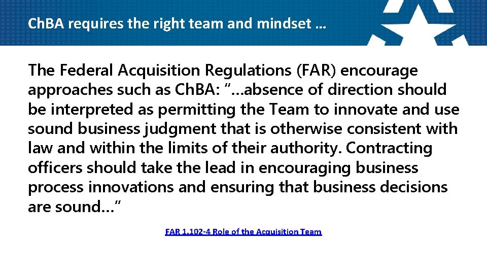 Ch. BA requires the right team and mindset … The Federal Acquisition Regulations (FAR)