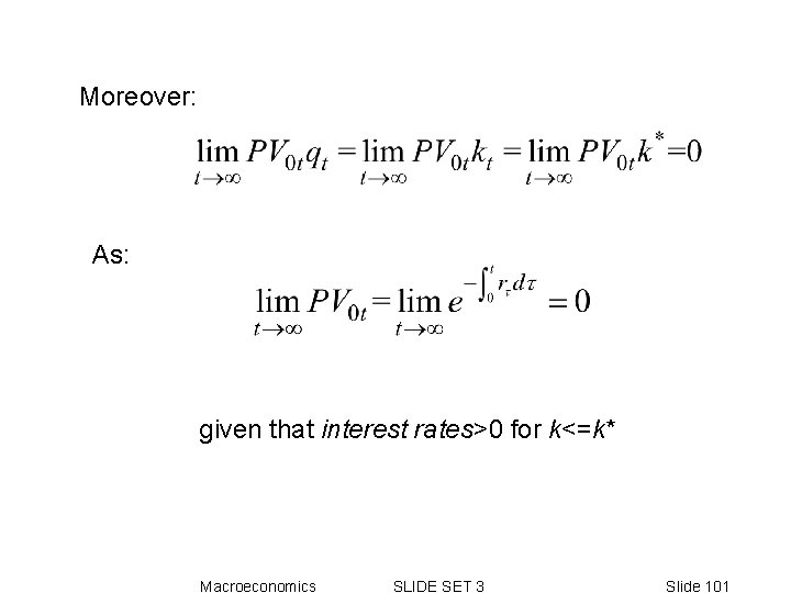 Moreover: As: given that interest rates>0 for k<=k* Macroeconomics SLIDE SET 3 Slide 101 Moreover: As: given that interest rates>0 for k<=k* Macroeconomics SLIDE SET 3 Slide 101