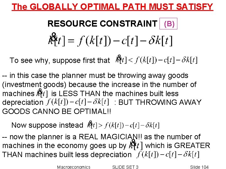 The GLOBALLY OPTIMAL PATH MUST SATISFY RESOURCE CONSTRAINT (B) To see why, suppose first The GLOBALLY OPTIMAL PATH MUST SATISFY RESOURCE CONSTRAINT (B) To see why, suppose first