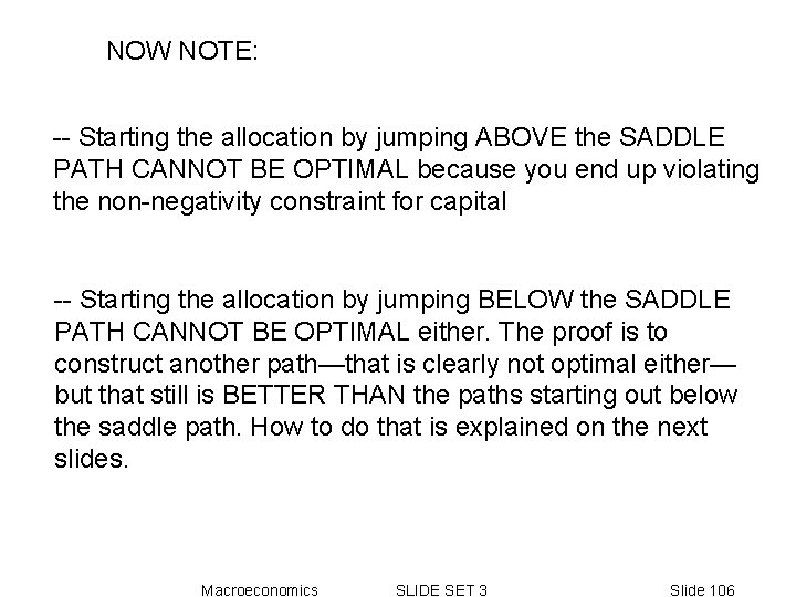 NOW NOTE: -- Starting the allocation by jumping ABOVE the SADDLE PATH CANNOT BE NOW NOTE: -- Starting the allocation by jumping ABOVE the SADDLE PATH CANNOT BE