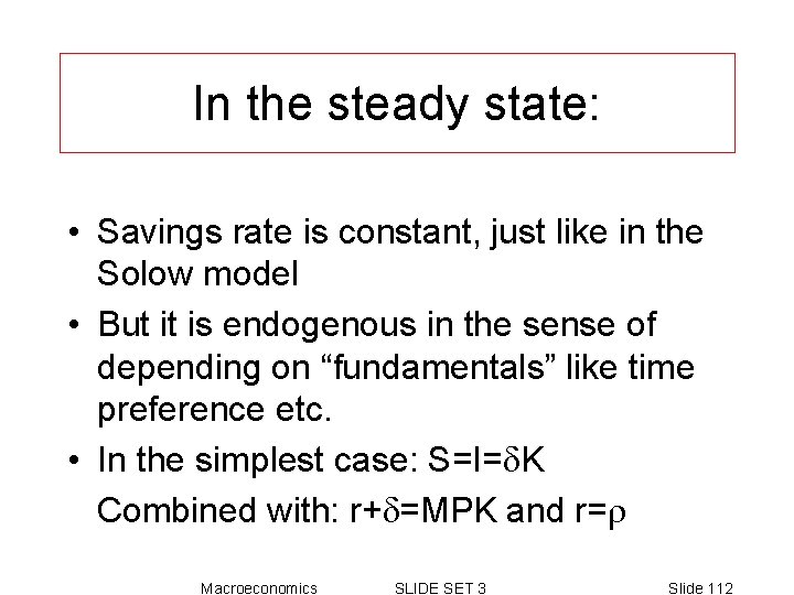 In the steady state: • Savings rate is constant, just like in the Solow In the steady state: • Savings rate is constant, just like in the Solow