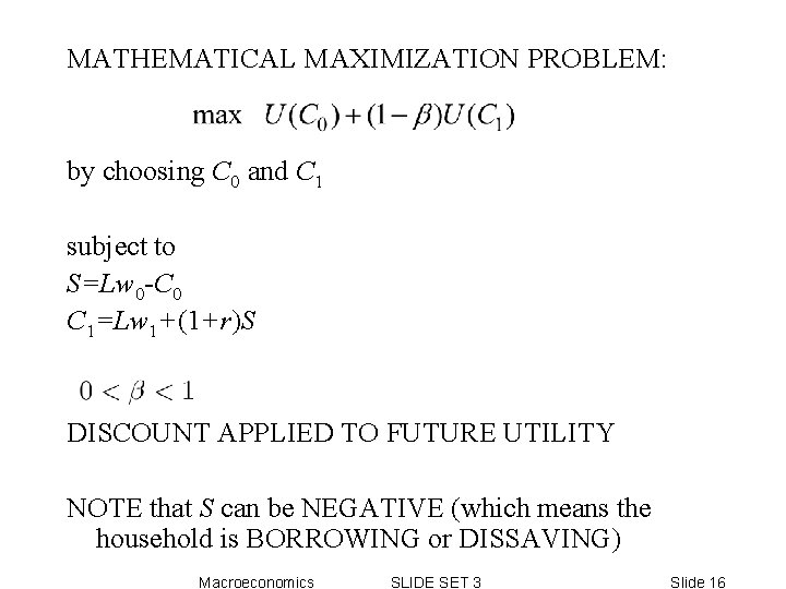 MATHEMATICAL MAXIMIZATION PROBLEM: by choosing C 0 and C 1 subject to S=Lw 0 MATHEMATICAL MAXIMIZATION PROBLEM: by choosing C 0 and C 1 subject to S=Lw 0