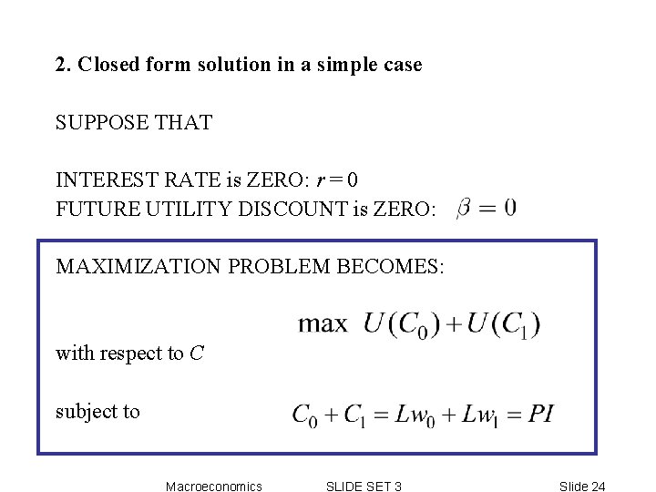 2. Closed form solution in a simple case SUPPOSE THAT INTEREST RATE is ZERO: 2. Closed form solution in a simple case SUPPOSE THAT INTEREST RATE is ZERO: