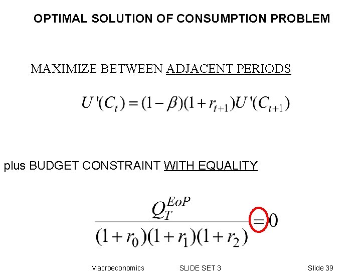 OPTIMAL SOLUTION OF CONSUMPTION PROBLEM MAXIMIZE BETWEEN ADJACENT PERIODS plus BUDGET CONSTRAINT WITH EQUALITY OPTIMAL SOLUTION OF CONSUMPTION PROBLEM MAXIMIZE BETWEEN ADJACENT PERIODS plus BUDGET CONSTRAINT WITH EQUALITY