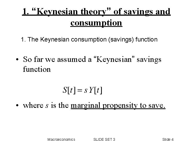1. “Keynesian theory” of savings and consumption 1. The Keynesian consumption (savings) function • 1. “Keynesian theory” of savings and consumption 1. The Keynesian consumption (savings) function •