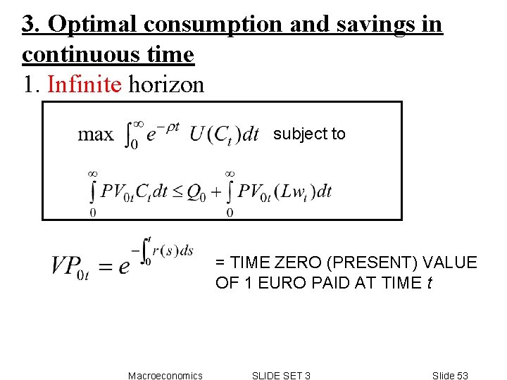3. Optimal consumption and savings in continuous time 1. Infinite horizon subject to = 3. Optimal consumption and savings in continuous time 1. Infinite horizon subject to =