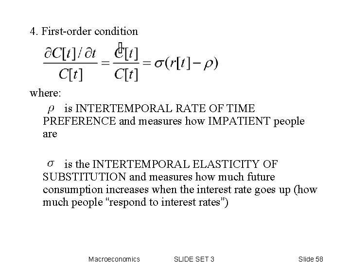 4. First-order condition where: is INTERTEMPORAL RATE OF TIME PREFERENCE and measures how IMPATIENT 4. First-order condition where: is INTERTEMPORAL RATE OF TIME PREFERENCE and measures how IMPATIENT
