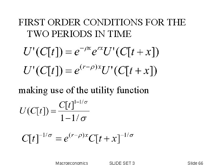 FIRST ORDER CONDITIONS FOR THE TWO PERIODS IN TIME making use of the utility FIRST ORDER CONDITIONS FOR THE TWO PERIODS IN TIME making use of the utility