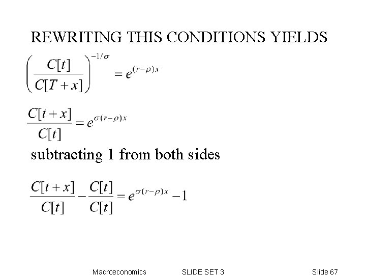 REWRITING THIS CONDITIONS YIELDS subtracting 1 from both sides Macroeconomics SLIDE SET 3 Slide REWRITING THIS CONDITIONS YIELDS subtracting 1 from both sides Macroeconomics SLIDE SET 3 Slide