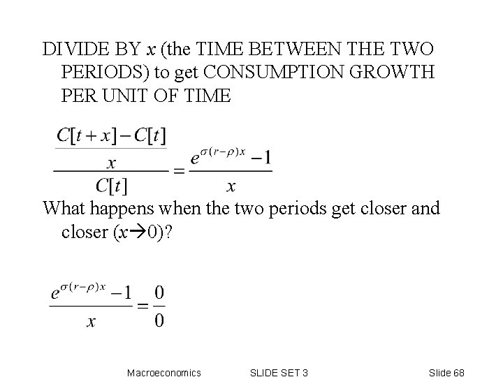DIVIDE BY x (the TIME BETWEEN THE TWO PERIODS) to get CONSUMPTION GROWTH PER DIVIDE BY x (the TIME BETWEEN THE TWO PERIODS) to get CONSUMPTION GROWTH PER