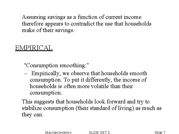 Assuming savings as a function of current income therefore appears to contradict the use Assuming savings as a function of current income therefore appears to contradict the use