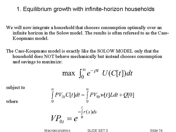 1. Equilibrium growth with infinite-horizon households We will now integrate a household that chooses 1. Equilibrium growth with infinite-horizon households We will now integrate a household that chooses
