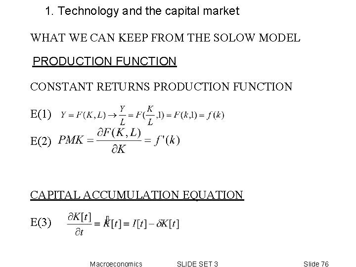 1. Technology and the capital market WHAT WE CAN KEEP FROM THE SOLOW MODEL 1. Technology and the capital market WHAT WE CAN KEEP FROM THE SOLOW MODEL