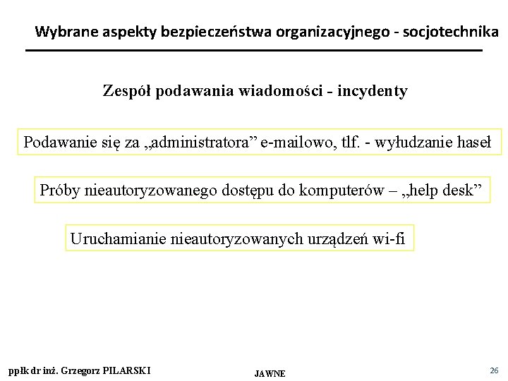 Wybrane aspekty bezpieczeństwa organizacyjnego - socjotechnika Zespół podawania wiadomości - incydenty Podawanie się za