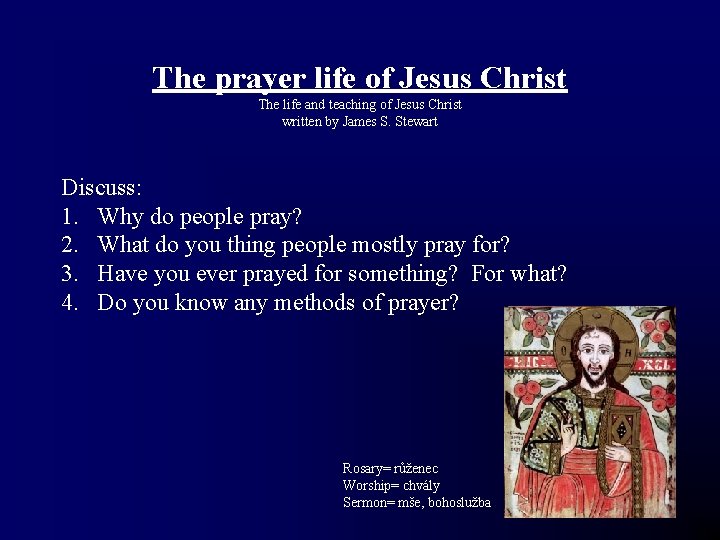 The prayer life of Jesus Christ The life and teaching of Jesus Christ written