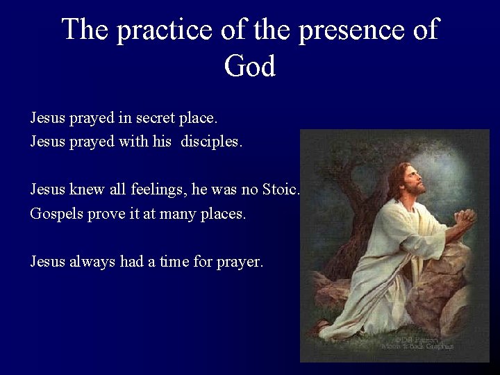 The practice of the presence of God Jesus prayed in secret place. Jesus prayed