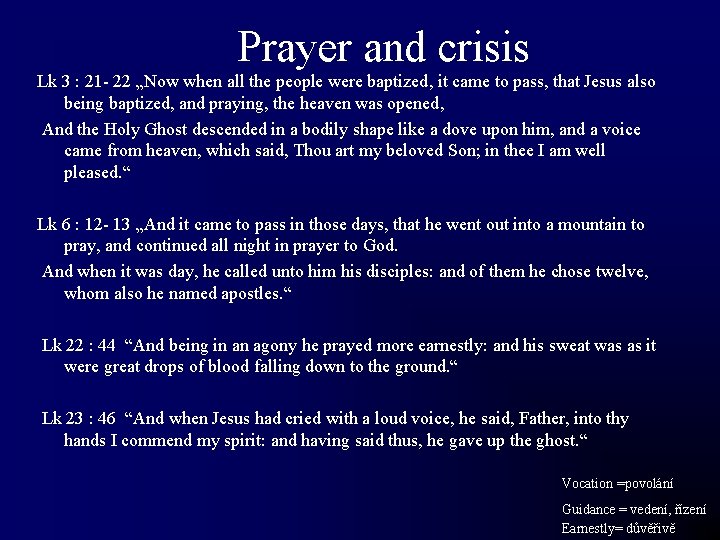 Prayer and crisis Lk 3 : 21 - 22 „Now when all the people