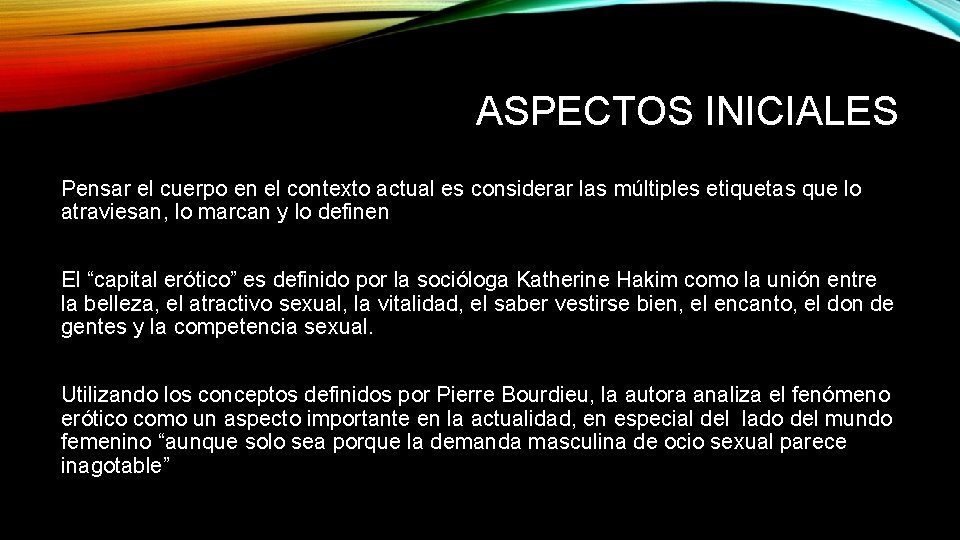 ASPECTOS INICIALES Pensar el cuerpo en el contexto actual es considerar las múltiples etiquetas ASPECTOS INICIALES Pensar el cuerpo en el contexto actual es considerar las múltiples etiquetas