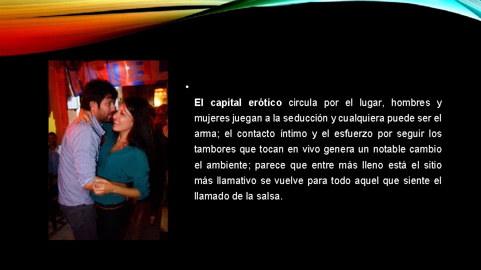• El capital erótico circula por el lugar, hombres y mujeres juegan a • El capital erótico circula por el lugar, hombres y mujeres juegan a