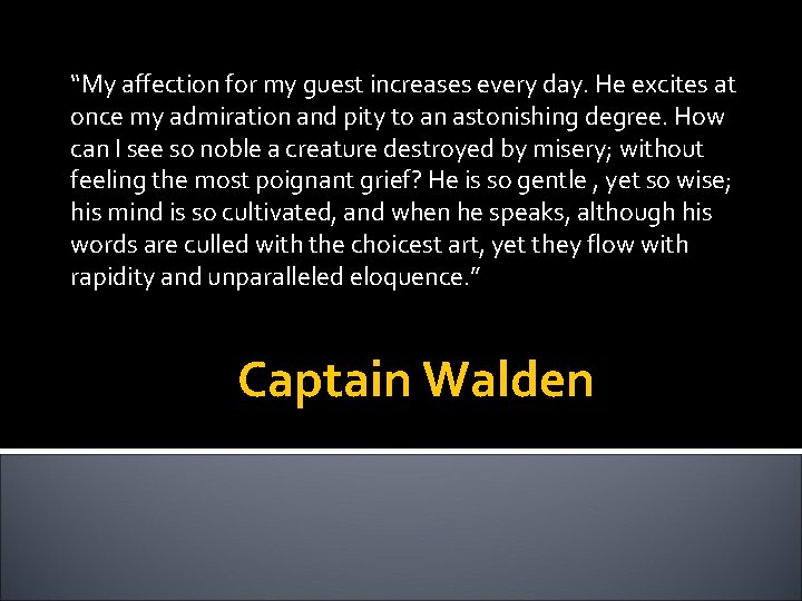 “My affection for my guest increases every day. He excites at once my admiration