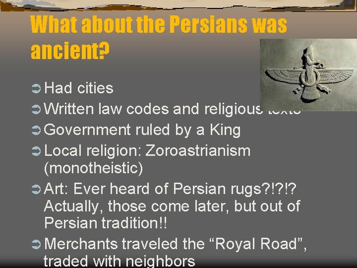 What about the Persians was ancient? Ü Had cities Ü Written law codes and What about the Persians was ancient? Ü Had cities Ü Written law codes and