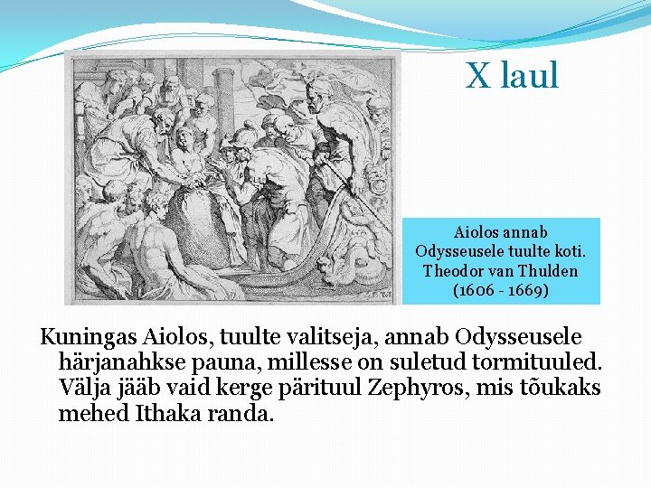 X laul Aiolos annab Odysseusele tuulte koti. Theodor van Thulden (1606 - 1669) Kuningas