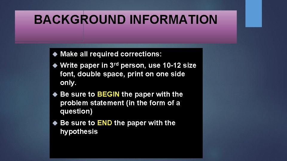 BACKGROUND INFORMATION Make all required corrections: Write paper in 3 rd person, use 10