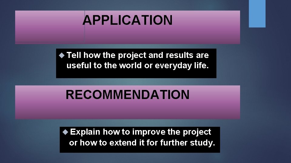 APPLICATION Tell how the project and results are useful to the world or everyday